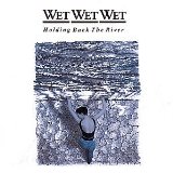Wet Wet Wet 'Hold Back The River'