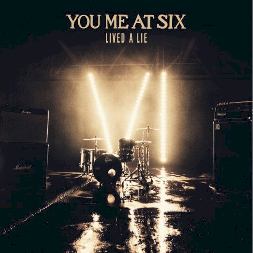 You Me At Six 'Lived A Lie'