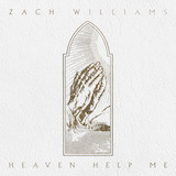 Zach Williams 'Heaven Help Me'