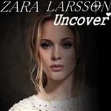 Zara Larsson 'Uncover'